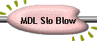 MDL Slo Blow
