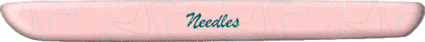 Needles
