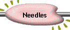 Needles