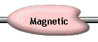 Magnetic