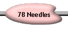 78 Needles