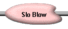 Slo Blow